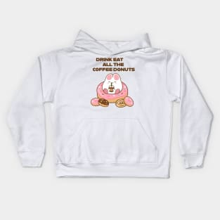 Drink all the Coffee Eat all the Donuts cream Kids Hoodie